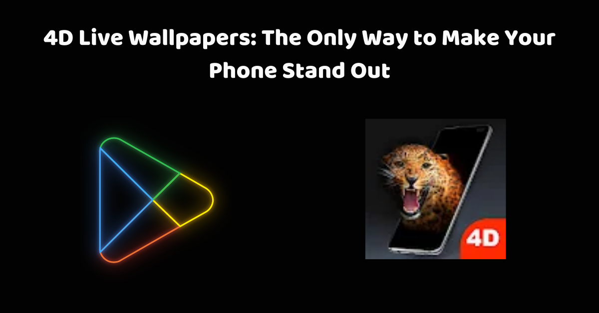 D Live Wallpapers The Only Way to Make Your Phone Stand Out