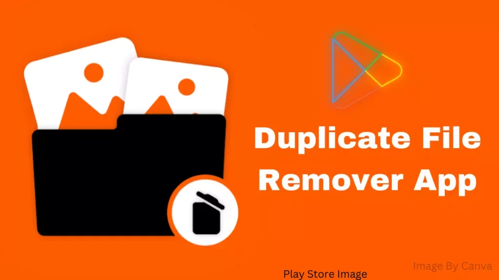 Play Store Duplicate File Remover App
